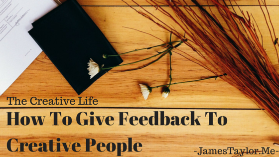 How to Give Feedback to Creative People