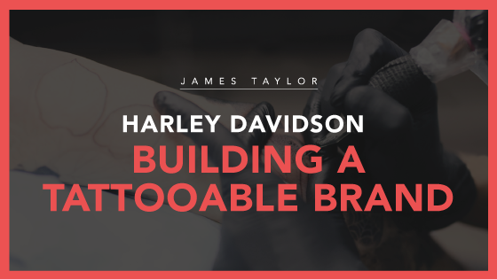 Harley Davidson - Building A Tattooable Brand