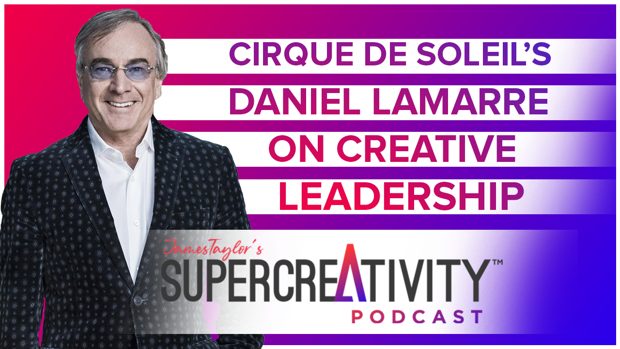 Cirque du Soleil's Daniel Lamarre on Creative Leadership