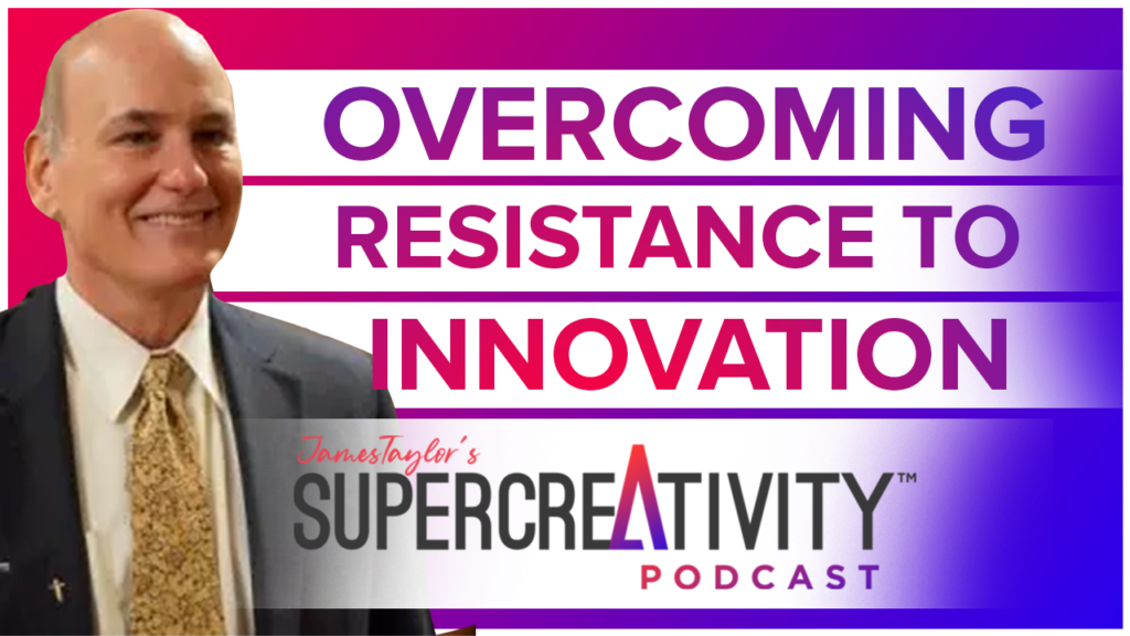 Overcoming Resistance To Innovation with Jim Euchner