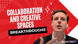 Collaboration and Creative Spaces Breakthroughs